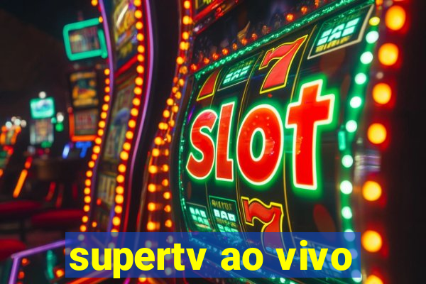 supertv ao vivo